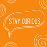 Stay Curious
