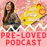 Pre-Loved Podcast by Emily Stochl