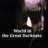 World in the Great Darkness 