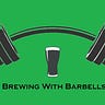 Brewing With Barbells 