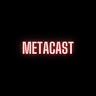 Metacast: Behind the Scenes