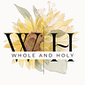 Whole and Holy