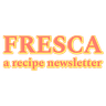 Fresca: A Recipe Newsletter 
