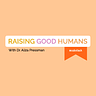 Raising Good Humans with Dr. Aliza Pressman