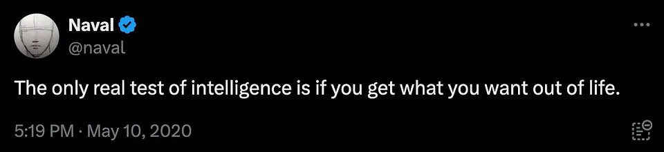Screenshot of tweet by @naval featured in the article. The tweet says: 'The only real test of intelligence is if you get what you want out of life.'