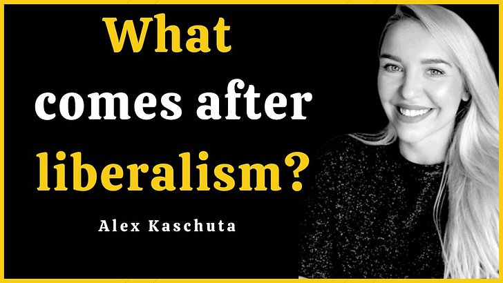 What comes after liberalism? | Alex Kaschuta