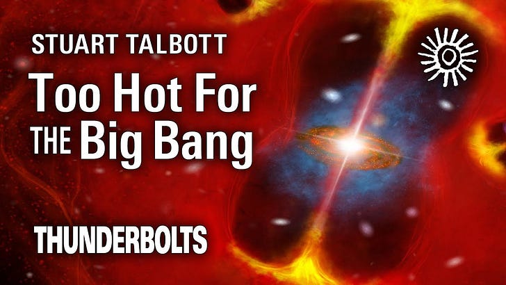 Stuart Talbott: Too Hot for Big Bang - by Robe Warrior