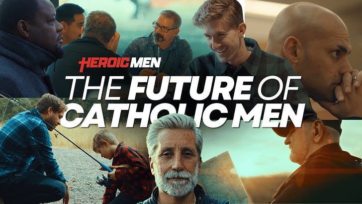 Heroic Men & The Future of Catholic Men?
