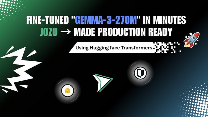 You can Fine-tune Gemma3-270M in Minutes and Deploy to Production using Jozu