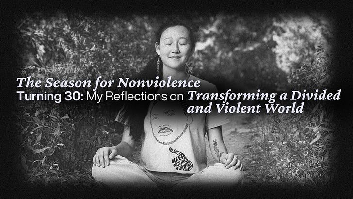 Turning 30: My Reflections on Transforming a Divided and Violent World | Introduction to the Season for Nonviolence