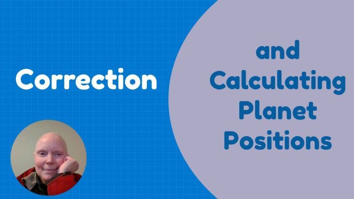 Correction and Calculating the Positions of the Planets