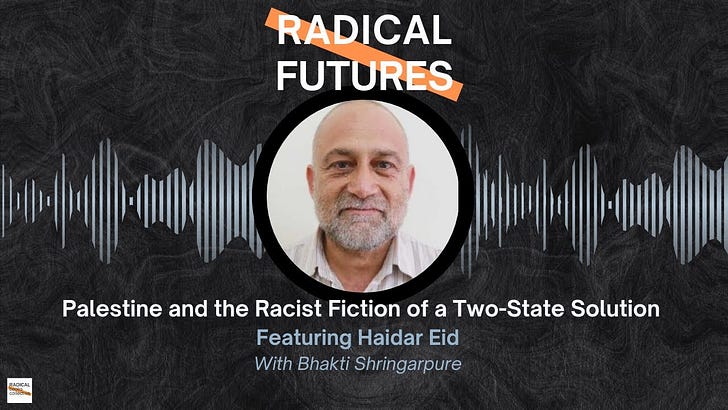 15. Palestine and the Racist Fiction of a Two-State Solution: Featuring Haidar Eid