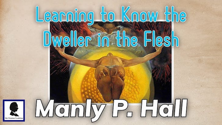 Manly P. Hall: "Learning to Know the Dweller in the Flesh"