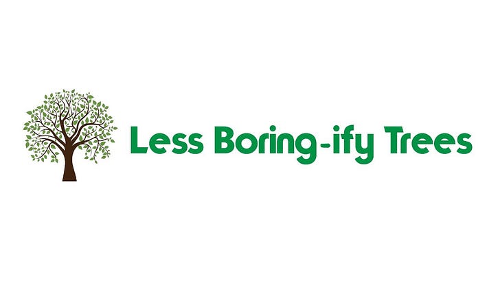 We've finally launched! - Less Boring-ify Trees
