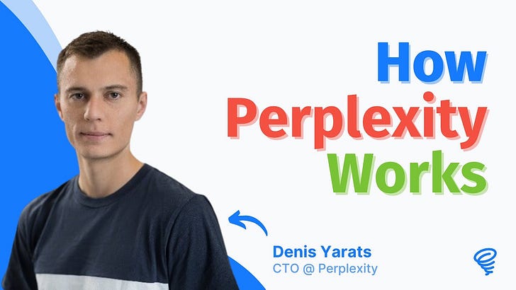 How Perplexity Works — with Denis Yarats 🎙️