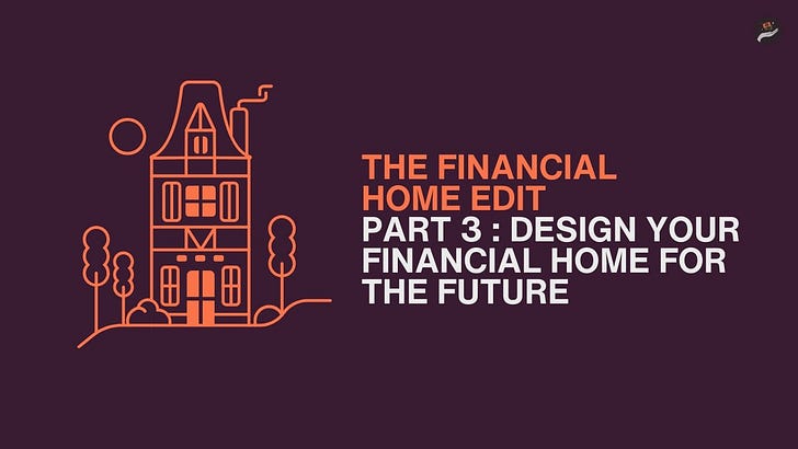 The Financial Home Edit Part 3: Design Your Financial Home for the Future