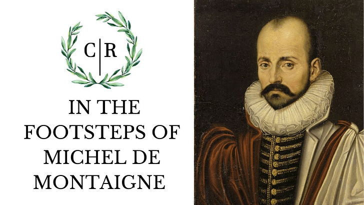 How to reinvogorate your intellectual life Lessons from Michel de