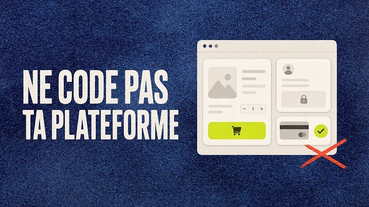 Pourquoi coder ta plateforme de vente est une mauvaise idée