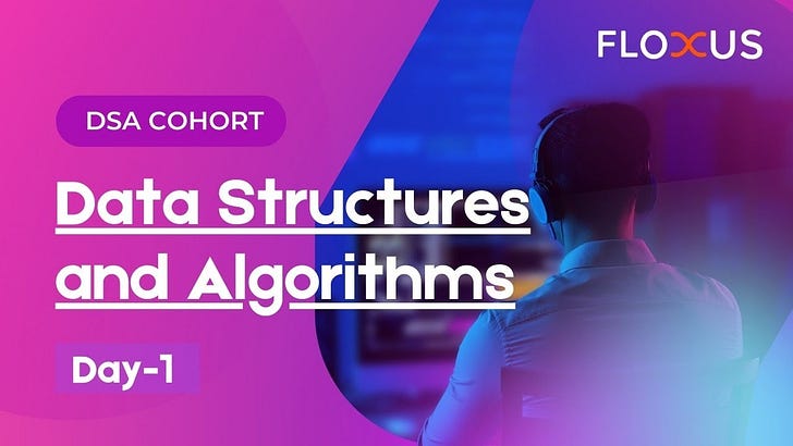 Day-1 of free 30-Days DSA Cohort by Floxus.