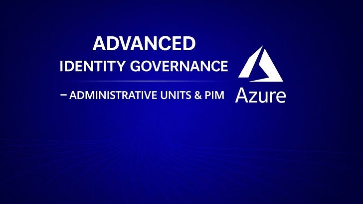 Administrative Units with Privileged Identity Management (PIM)