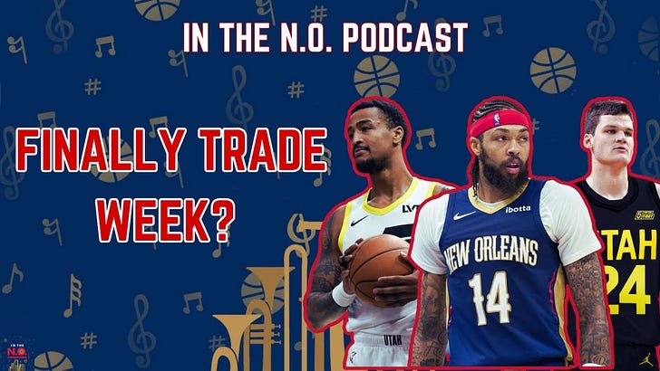 In The N.O: Is It Finally Trade Week? - by Shamit Dua