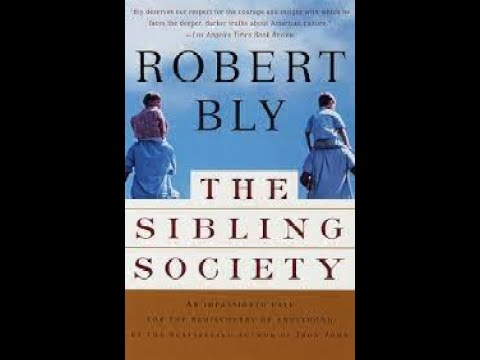 A Society Run by Half-Adults: Robert Bly's SIBLING SOCIETY (2) available as an abridged reading/audiobook