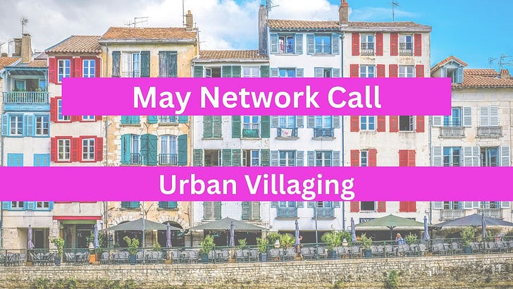 May Network Call: Urban Villaging