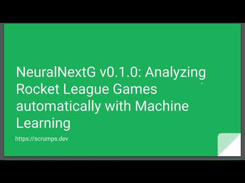 NeuralNextG v0.1.0: Analyzing Rocket League Games automatically with Machine Learning