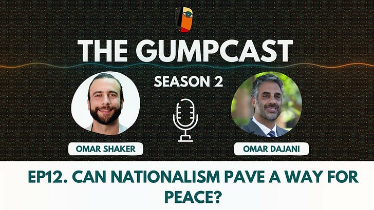 Ep12. Nationalism w/ Omar Dajani 🇺🇸🇵🇸 [The Gumpcast]