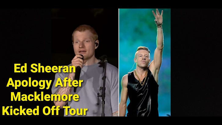 Ed Sheeran’s Awkward Apology After Macklemore Was Kicked Off Tour