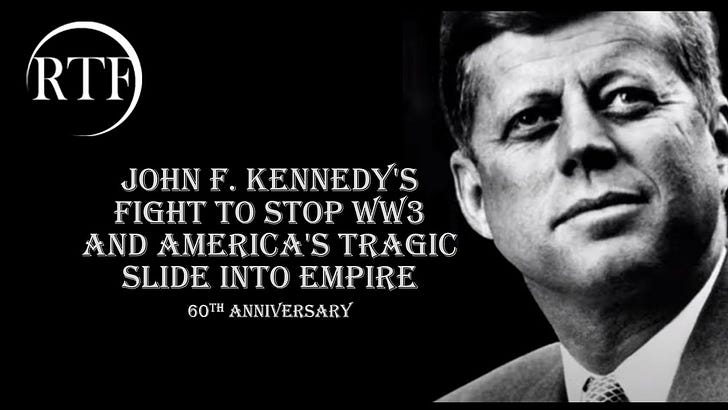 John F. Kennedy's Fight to Stop WW3 and America's Tragic Slide into Empire - 60th Anniversary