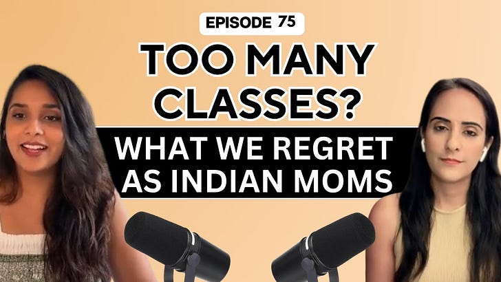 75. Too many classes? What we regret as indian moms! 