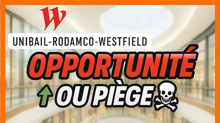 UNIBAIL-RODAMCO-WESTFIELD : Opportunité value ou piège à éviter ?