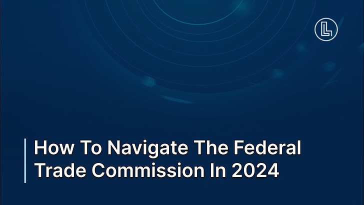 NACD Virtual Event: How to Navigate the Federal Trade Commission (FTC) in 2024 – Key takeaways