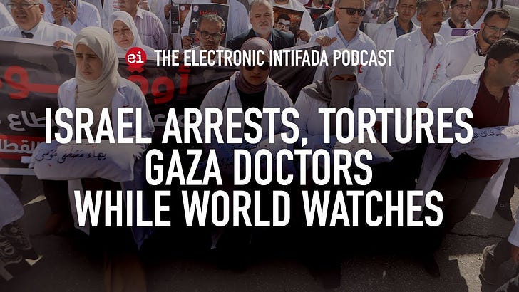 Israel arrests, tortures Gaza doctors while world watches