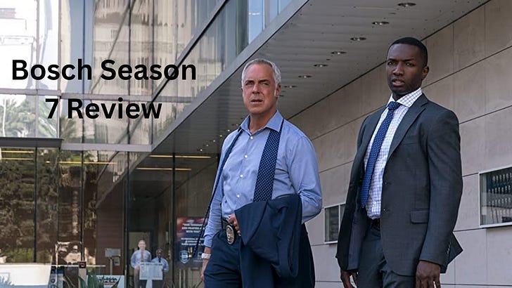 Bosch Season 7 Review and Analysis