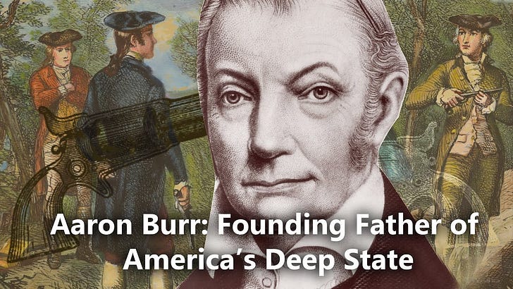 To Commemorate America's Independence Day, let us remember its true founding legacy by contrasting it with the traitorous Aaron Burr - the Founding Father of America's Deep State