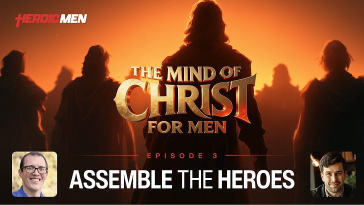Assemble the Heroes to Build your Brotherhood | Mind of Christ 3/3
