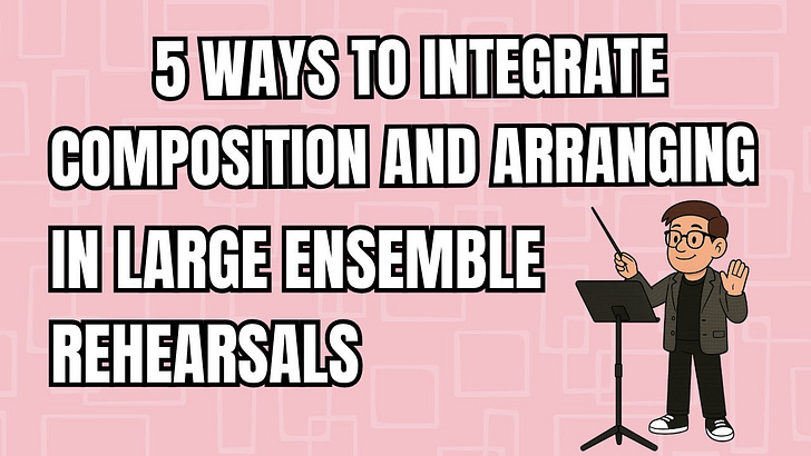 Preview image for 🎶 5 Simple Ways to Add Composition and Arranging into Large Ensemble Rehearsals