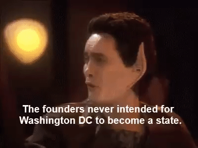 Weyoun from DS9 saying "The founders never intended for Washington DC to become a state."