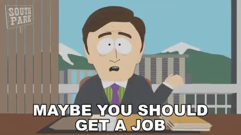Maybe You Should Get A Job South Park GIF