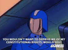 You Wouldnt Want To Deprive Me Of My Constitutional Rights Would You Cobra Commander GIF