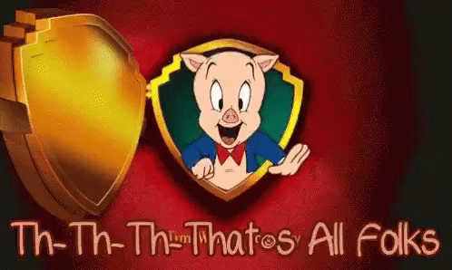 Thats all folks. Pig from warner bro's waving good night from the end of cartoons of old.